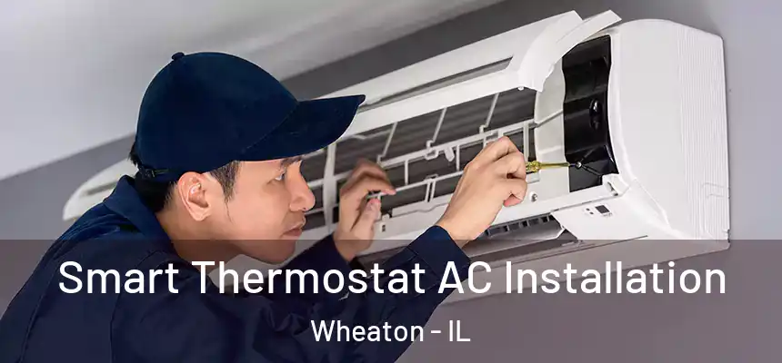  Smart Thermostat AC Installation Wheaton - IL